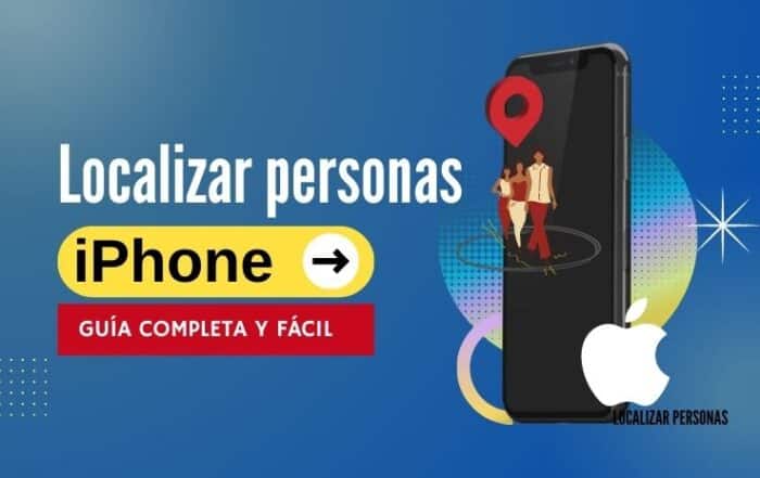 Localizar personas iPhone Guía completa y fácil