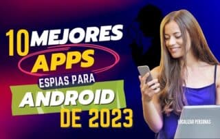10 Mejores Apps Espías para Android de 2023