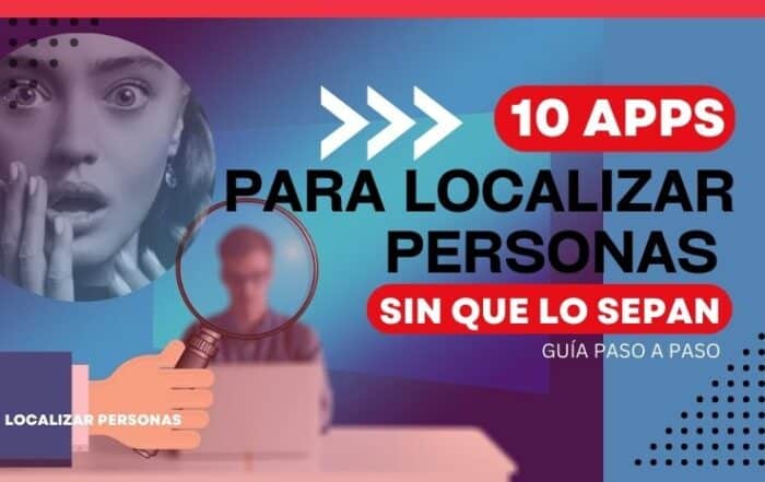 Apps para localizar personas sin que lo sepan (Guía paso a paso)