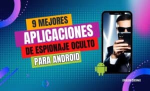 9 Mejores Aplicaciones de espionaje oculto para Android