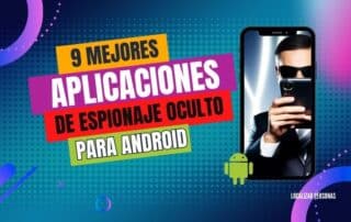 9 Mejores Aplicaciones de espionaje oculto para Android