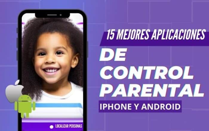 11 Mejores Aplicaciones De Control Parental [IPhone Y Android]