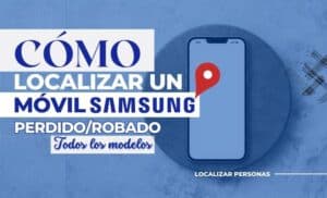 Cómo localizar un móvil Samsung perdidorobado (todos los modelos)